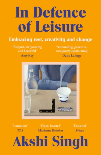 Book cover of In Defence of Leisure by Akshi Singh