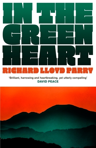 Book cover of In the Green Heart by Richard Lloyd Parry