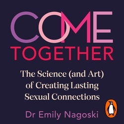Book cover of Come Together by Emily Nagoski