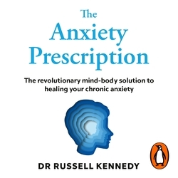 Book cover of The Anxiety Prescription by Dr Russell Kennedy