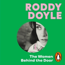 Book cover of The Women Behind the Door by Roddy Doyle