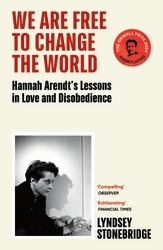 Book cover of We Are Free to Change the World by Lyndsey Stonebridge