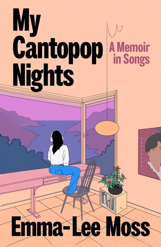 Book cover of My Cantopop Nights by Emma-Lee Moss