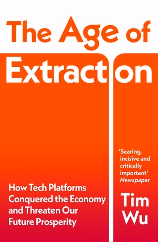 Book cover of The Age of Extraction by Tim Wu