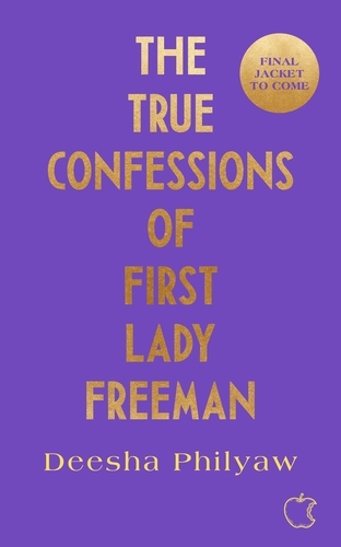 Book cover of The True Confessions of First Lady Freeman by Deesha Philyaw