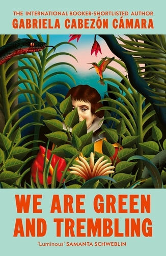 Book cover of We Are Green and Trembling by Gabriela Cabezón Cámara
