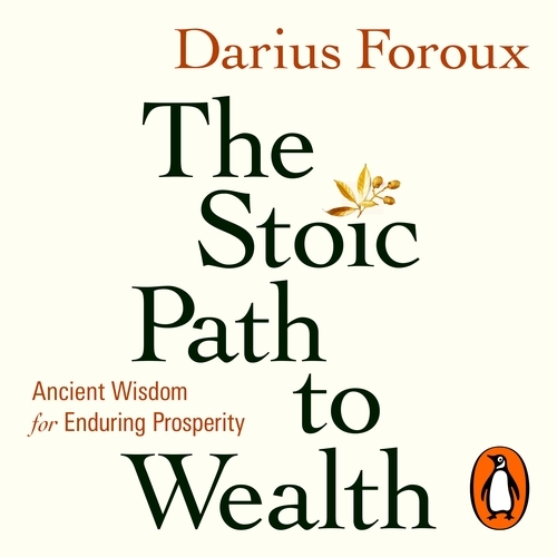 Book cover of The Stoic Path to Wealth by Darius Foroux