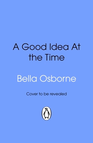 Book cover of A Good Idea At the Time by Bella Osborne