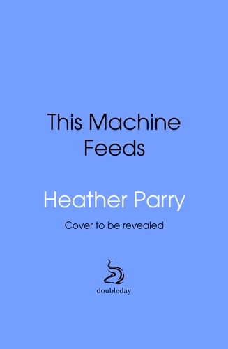 Book cover of This Machine Feeds by Heather Parry