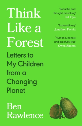 Book cover of Think Like a Forest by Ben Rawlence