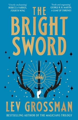 Book cover of The Bright Sword by Lev Grossman