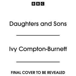 Book cover of Daughters and Sons by Ivy Compton-Burnett