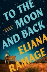 Book cover of To the Moon and Back by Eliana Ramage