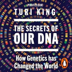 Book cover of The Secrets of our DNA by Turi King