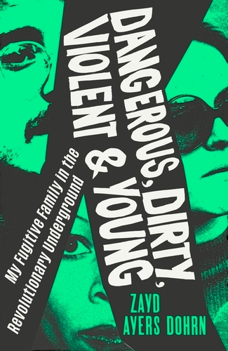 Book cover of Dangerous, Dirty, Violent and Young by Zayd Ayers Dohrn