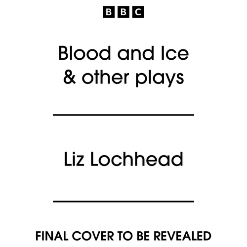 Book cover of Blood and Ice & other plays by Liz Lochhead