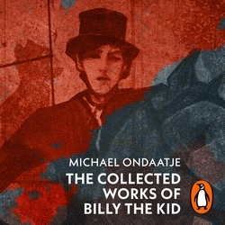 Book cover of The Collected Works of Billy the Kid by Michael Ondaatje