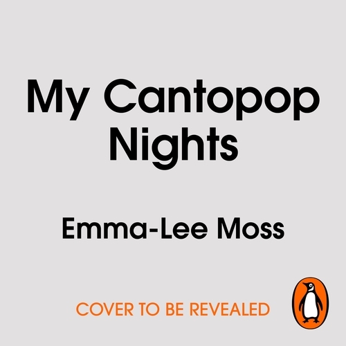 Book cover of My Cantopop Nights by Emma-Lee Moss