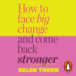 Book cover of How to Face Big Change by Helen Thorn