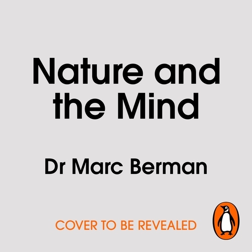 Book cover of Nature and the Mind by Dr Marc Berman
