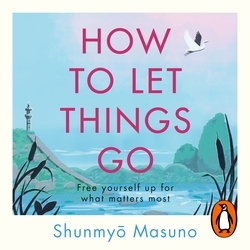 Book cover of How to Let Things Go by Shunmyo Masuno