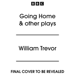 Book cover of Going Home & other plays by William Trevor