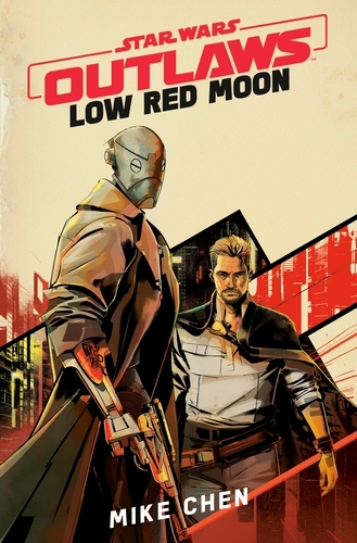 Book cover of Star Wars Outlaws: Low Red Moon by Mike Chen, SW TBC