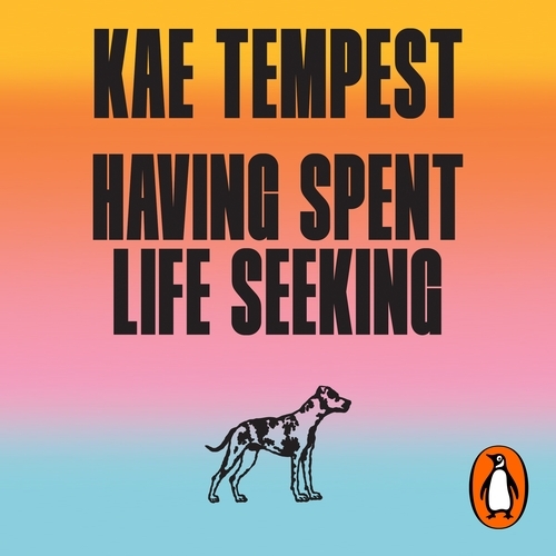 Book cover of Having Spent Life Seeking by Kae Tempest