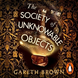 Book cover of The Society of Unknowable Objects by Gareth Brown