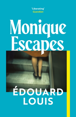 Book cover of Monique Escapes by Édouard Louis