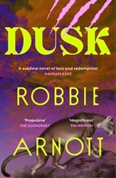 Book cover of Dusk by Robbie Arnott, Susan Gates