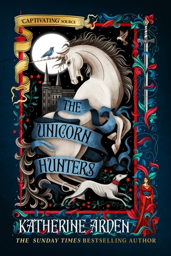 Book cover of The Unicorn Hunters by Katherine Arden