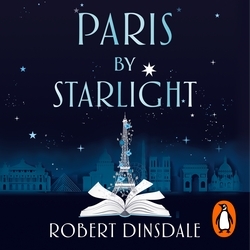 Book cover of Paris By Starlight by Robert Dinsdale