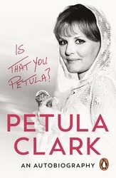 Book cover of Is That You, Petula? by Petula Clark