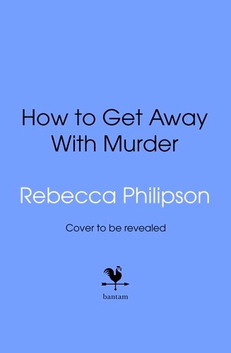 Book cover of How to Get Away with Murder by Rebecca Philipson