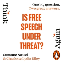 Book cover of Is Free Speech Under Threat? by Charlotte Lydia Riley, Suzanne Nossel, Intelligence Squared