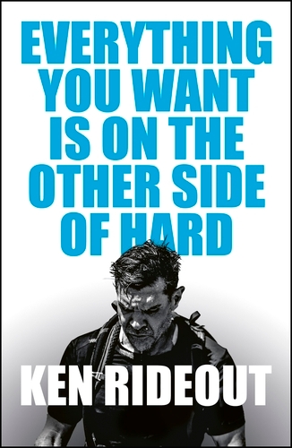 Book cover of Everything You Want Is on the Other Side of Hard by Ken Rideout