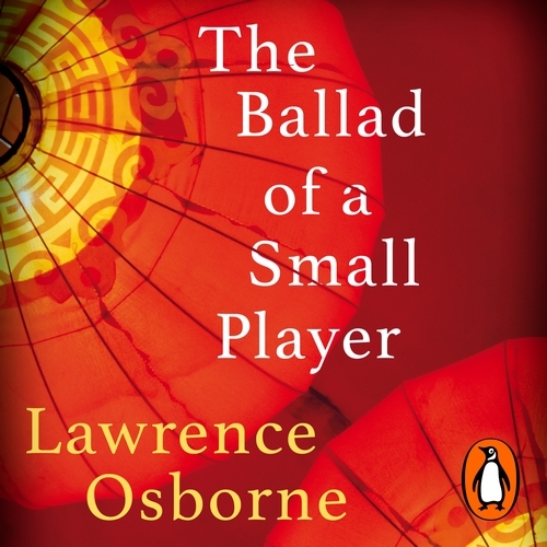 Book cover of The Ballad of a Small Player by Lawrence Osborne