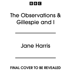 Book cover of The Observations & Gillespie and I by Jane Harris