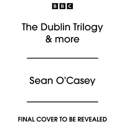 Book cover of The Dublin Trilogy & more by Sean O'Casey