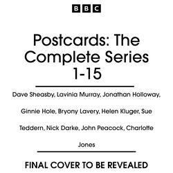 Book cover of Postcards: The Complete Series 1-15 by Dave Sheasby, Lavinia Murray, Jonathan Holloway, Ginnie Hole, Bryony Lavery, Helen Kluger, Sue Teddern, Nick Darke, John Peacock, Charlotte Jones