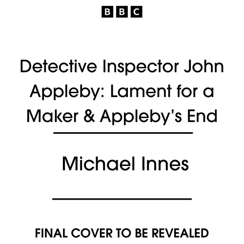 Book cover of Detective Inspector John Appleby: Lament for a Maker & Appleby’s End by Michael Innes