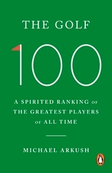 Book cover of The Golf 100 by Michael Arkush