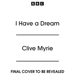 Book cover of I Have a Dream by Clive Myrie