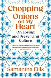Book cover of Chopping Onions on My Heart by Samantha Ellis