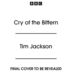 Book cover of Cry of the Bittern by Tim Jackson