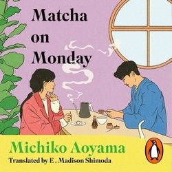 Book cover of Matcha on Monday by Michiko Aoyama