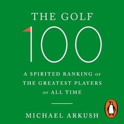 Book cover of The Golf 100 by Michael Arkush