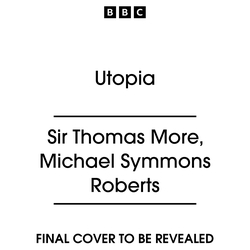 Book cover of Utopia by Thomas More, Michael Symmons Roberts