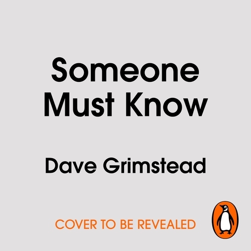 Book cover of Someone Must Know by Dave Grimstead